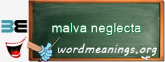 WordMeaning blackboard for malva neglecta